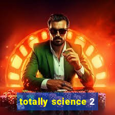 totally science 2